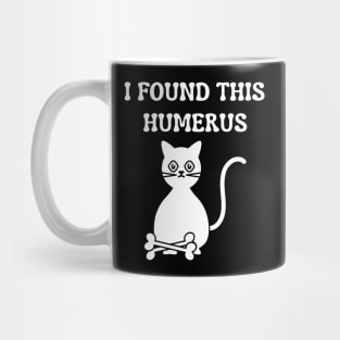 I-Found-This-Humerus Mug